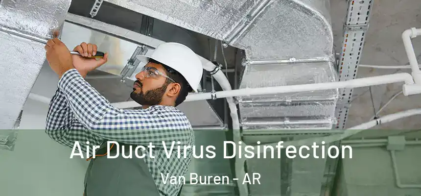 Air Duct Virus Disinfection Van Buren - AR