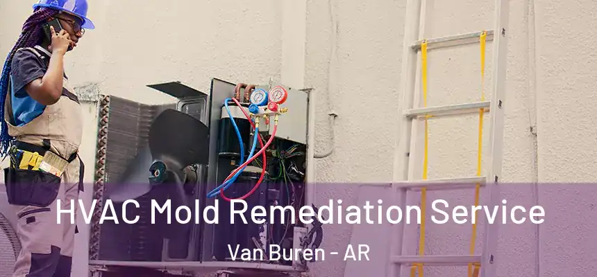  HVAC Mold Remediation Service Van Buren - AR