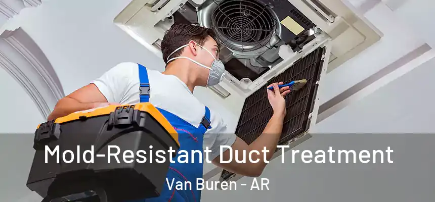 Mold-Resistant Duct Treatment Van Buren - AR