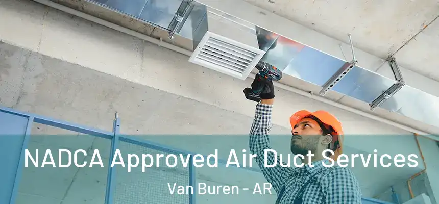 NADCA Approved Air Duct Services Van Buren - AR