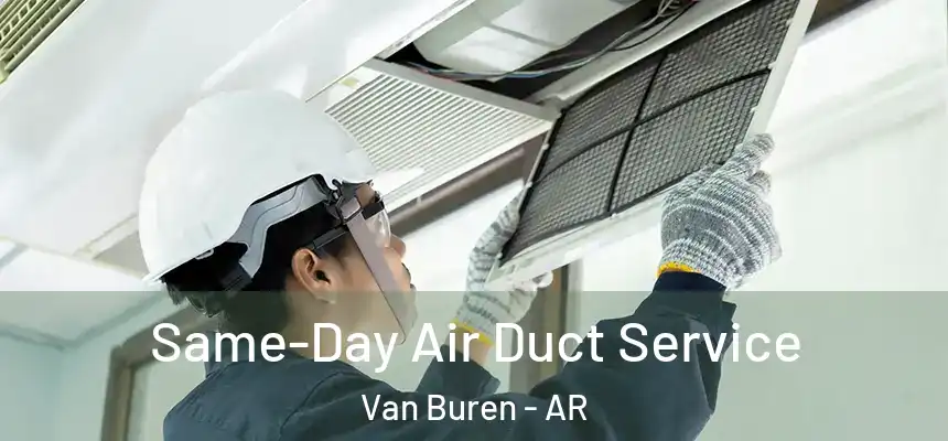  Same-Day Air Duct Service Van Buren - AR